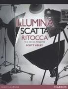 Scott Kelby - Illumina, scatta, ritocca. Da uno studio vuoto all'immagine finale