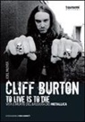 Joel McIver - Cliff Burton. To live is to die. Vita e morte del bassista dei Metallica