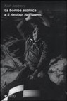 Karl Jaspers - La bomba atomica e il destino dell'uomo