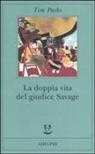 Tim Parks - La doppia vita del giudice Savage