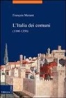 François Menant, Igor E. Mineo - L' Italia dei comuni (1100-1350)
