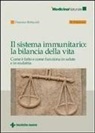Francesco Bottaccioli - Il sistema immunitario: la bilancia della vita. Come è fatto e come funziona in salute e in malattia