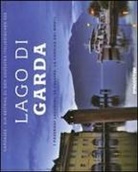 Donatella Volpi - Lago di Garda. I paesaggi lacustri, le colline, la cornice dei monti. Ediz. italiana e tedesca