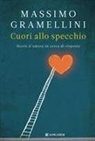 Massimo Gramellini - Cuori allo specchio. Storie d'amore in cerca di risposte