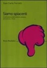 Gian Carlo Ferretti - Siamo spiacenti. Controstoria dell'editoria italiana attraverso i rifiuti dal 1925 ad oggi