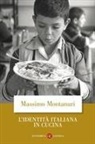 Massimo Montanari - L' identità italiana in cucina
