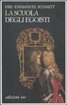 Eric-Emmanuel Schmitt - La scuola degli egoisti