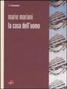 Mario Mariani, M. Rizzardini - La casa dell'uomo