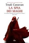 Trudi Canavan - La spia dei maghi
