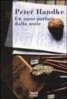 Peter Handke - Un anno parlato dalla notte