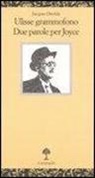 Jacques Derrida, M. Ferraris - Ulisse grammofono. Due parole per Joyce