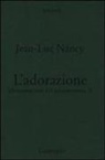 Jean-Luc Nancy - L'adorazione