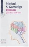 Michael S. Gazzaniga - Human. Quel che ci rende unici