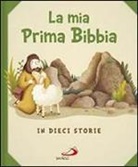 Giusy Capizzi, Silvia Vecchini - La mia prima Bibbia. In dieci storie
