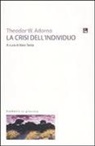 Theodor W. Adorno, Italo Testa - La crisi dell'individuo