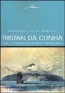 Annamaria «Lilla» Mariotti - Tristan da Cunha. Storia e vicissitudini della più remota comunità umana