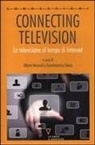 Giandomenico Celata, Alberto Marinelli - Connecting television. La televisione al tempo di internet