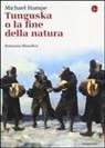 Michael Hampe - Tunguska o la fine della natura. Romanzo filosofico
