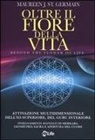 Maureen J. St. Germain - Oltre il fiore della vita. Attivazione multidimensionale dell'Io superiore, del guru interiore