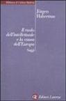 Jürgen Habermas - Il ruolo dell'intellettuale e la causa dell'Europa. Saggi