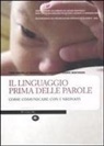 Liz Andrews, Lynne Murray - Il linguaggio prima delle parole. Come comunicare con i neonati