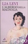 Lia Levi - L' albergo della magnolia