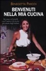 Benedetta Parodi - Benvenuti nella mia cucina. 255 ricette facili e di sicura riuscita