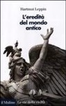 Hartmut Leppin - L' eredità del mondo antico