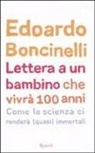 Edoardo Boncinelli - Lettera a un bambino che vivrà fino a 100 anni