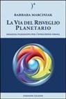 Barbara Marciniak, P. Abbondanza - La via del risveglio planetario. Saggezza pleiadiana per l'evoluzione umana