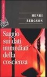 Henri Bergson - Saggio sui dati immediati della coscienza