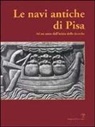S. Bruni - Le navi antiche di Pisa. Ad un anno dall'inizio delle ricerche. Catalogo della mostra (Firenze, 2000)