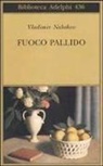 Vladimir Nabokov - Fuoco pallido