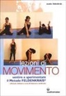 Moshe Feldenkrais, F. Ambrosio - Lezioni di movimento. Sentire e sperimentare il metodo Feldenkrais®