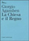 Giorgio Agamben - La Chiesa e il regno