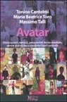 Tonino Cantelmi, Massimo Talli, Maria Beatrice Toro - Avatar. Dislocazioni mentali, personalità tecno-mediate, derive autistiche e condotte fuori controllo