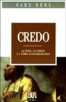 Hans Küng - Credo. La fede, la chiesa e l'uomo contemporaneo