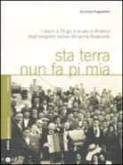 Giuliana Fugazzotto - Sta terra nun fa pi mia. I dischi a 78 giri e la vita in America degli emigranti italiani nel primo Novecento