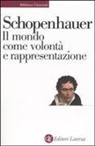 Arthur Schopenhauer - Il mondo come volontà e rappresentazione