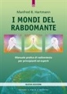 Manfred B. Hartmann - I mondi del rabdomante. Manuale pratico di radioestesia per principianti ed esperti
