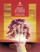 Nigel Pennick - Magia naturale in azione. Tecniche, rituali e incantesimi positivi