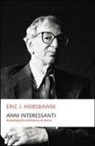 Eric J. Hobsbawm, B. Lotti - Anni interessanti. Autobiografia di uno storico