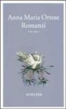 Anna Maria Ortese, M. Farnetti - Ortese, A: Romanzi