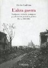 Giulio Guderzo - L' altra guerra. Neofascisti, tedeschi, partigiani, popolo in una provincia padana. Pavia 1943-1945