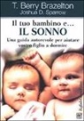 T. Berry Brazelton, Joshua D. Sparrow - Il tuo bambino e... il sonno. Una guida autorevole per aiutare vostro figlio a dormire