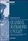 Paolo Bianchi - Quando il matrimonio è nullo? Guida ai motivi di nullità matrimoniale per pastori, consulenti e fedeli