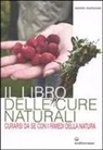 Romolo Mantovani - Il libro delle cure naturali. Curarsi da sé con i rimedi della natura