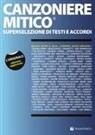 Canzoniere mitico. Superselezione di testi e accordi