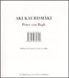Peter von Bagh, Aki Kaurismäki - Dialogo sul cinema, la vita, la vodka