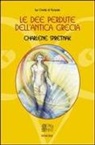 Charlene Spretnak, P. Merendi - Le dee perdute dell'antica Grecia